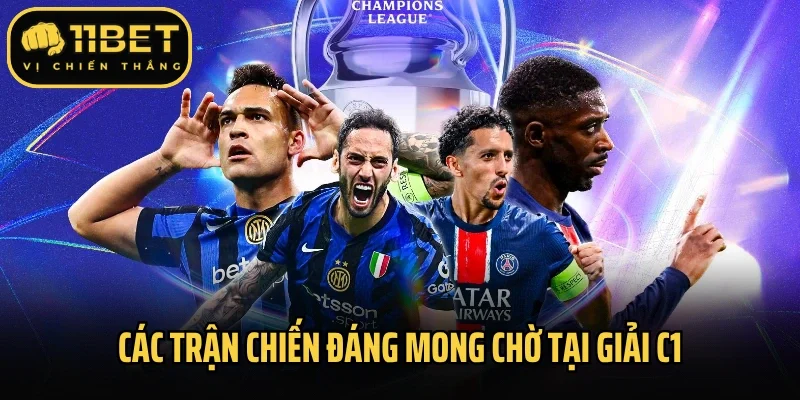 Các trận chiến đáng mong chờ tại giải C1