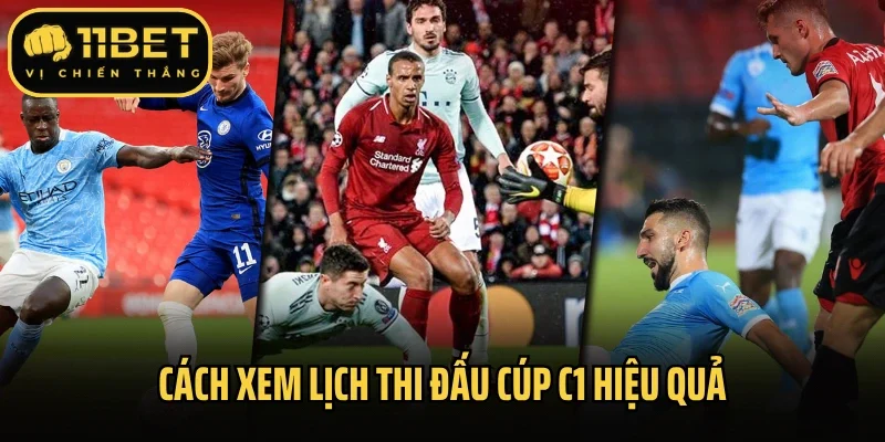 Cách xem lịch thi đấu cúp C1 hiệu quả
