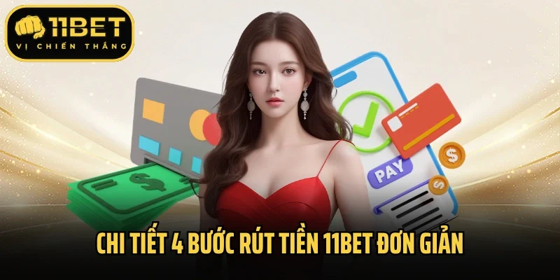 Chi tiết 4 bước rút tiền 11bet đơn giản