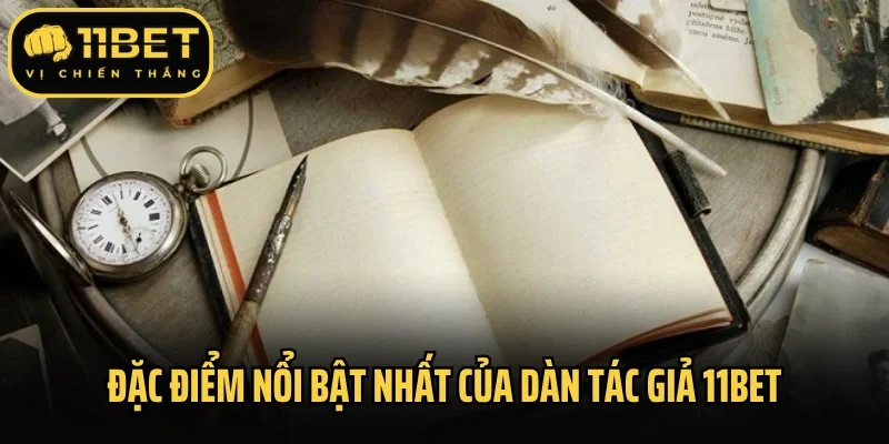 Đặc điểm nổi bật nhất của dàn tác giả 11Bet