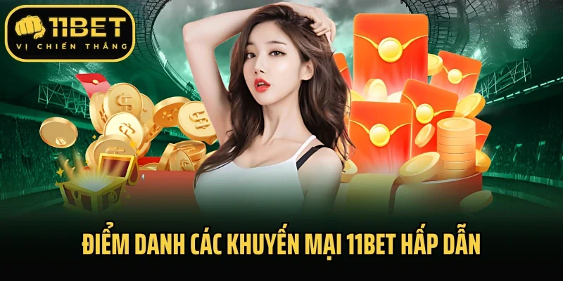 Điểm danh các khuyến mại 11bet hấp dẫn