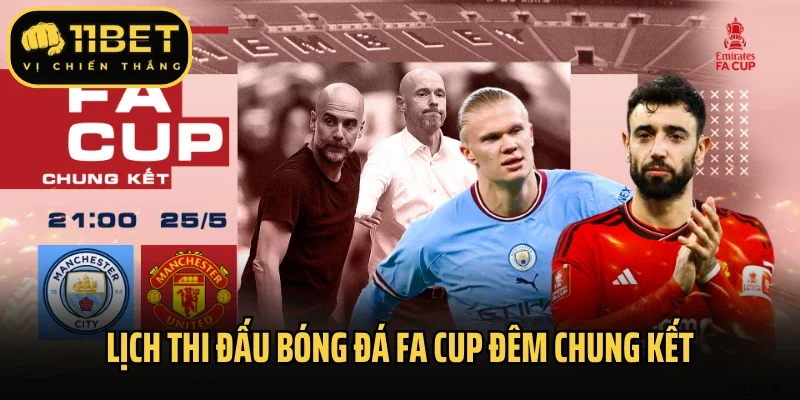 Lịch thi đấu bóng đá FA Cup đêm chung kết