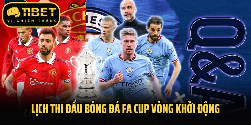 Lịch thi đấu bóng đá FA Cup vòng khởi động